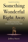 Something Wonderful Right Away: The Birth of Second City—America's Greatest Comedy Theater By Jeffrey Sweet Cover Image