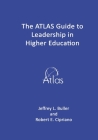The ATLAS Guide to Leadership in Higher Education By Robert E. Cipriano, Jeffrey L. Buller Cover Image