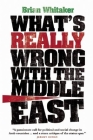 What's Really Wrong with the Middle East By Brian Whitaker Cover Image