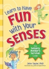 Learn to Have Fun with Your Senses: The Sensory Avoider's Survival Guide Cover Image