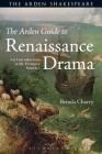 The Arden Guide to Renaissance Drama: An Introduction with Primary Sources By Brinda Charry Cover Image