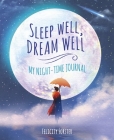 Sleep Well, Dream Well: My Night-Time Journal By Felicity Forster Cover Image