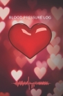 Blood Pressure Log: This blood pressure log will help you keep track of your blood pressure measurements and make everything you write tra By Rogus Publishing Cover Image