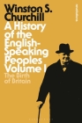 A History of the English-Speaking Peoples, Volume 1: The Birth of Britain (Bloomsbury Revelations) Cover Image