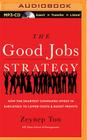 The Good Jobs Strategy: How the Smartest Companies Invest in Employees to Lower Costs and Boost Profits By Zeynep Ton, Tanya Eby (Read by) Cover Image