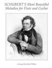 Schubert's Most Beautiful Melodies for Flute and Guitar By Mark Phillips, Franz Schubert Cover Image