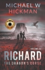 Richard: The Dragon's Curse By Michael W. Hickman Cover Image
