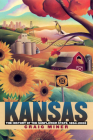 Kansas: The History of the Sunflower State, 1854-2000 By Craig Miner Cover Image