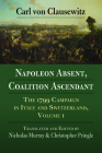 Napoleon Absent, Coalition Ascendant: The 1799 Campaign in Italy and Switzerland, Volume 1 Cover Image