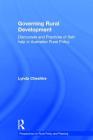 Governing Rural Development: Discourses and Practices of Self-help in Australian Rural Policy (Perspectives on Rural Policy and Planning) By Lynda Cheshire Cover Image