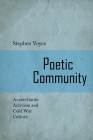 Poetic Community: Avant-Garde Activism and Cold War Culture By Stephen Voyce Cover Image