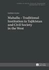 Mahalla - Traditional Institution in Tajikistan and Civil Society in the West (Studies in Social Sciences #7) By Andrzej Rychard (Editor), Saidbek Goziev Cover Image