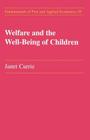 Welfare and the Well-Being of Children (Welfare & the Well-Being of Children #59) By Janet M. Currie Cover Image