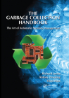 The Garbage Collection Handbook: The Art of Automatic Memory Management (International Perspectives on Science) By Richard Jones, Antony Hosking, Eliot Moss Cover Image
