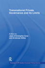Transnational Private Governance and Its Limits (Routledge/ECPR Studies in European Political Science) By Jean-Christophe Graz (Editor), Andreas Nölke (Editor) Cover Image
