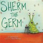 Sherm the Germ By Dr. John Hutton, Maria Montag (Illustrator) Cover Image