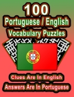 100 Portuguese/English Vocabulary Puzzles: Learn Portuguese By Doing FUN Puzzles!, 100 8.5 x 11 Crossword Puzzles With Clues In English, Answers in Po By On Target Publishing Cover Image