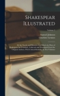 Shakespear Illustrated: Or the Novels and Histories, On Which the Plays of Shakespear Are Founded: Collected and Translated From the Original By Charlotte Lennox, Samuel Johnson Cover Image