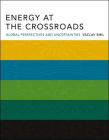 Energy at the Crossroads: Global Perspectives and Uncertainties By Vaclav Smil Cover Image