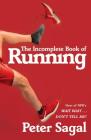 The Incomplete Book of Running By Peter Sagal Cover Image