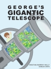 George's Gigantic Telescope By Kristina Murray-Hally, Hanlik Arts (Illustrator) Cover Image