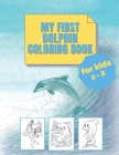 my first dolphin coloring book: kids 2 - 8: larg print Cover Image