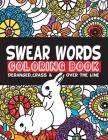 Swear Words Coloring Book Deranged, Crass & Over The Line: Hilarious Jokes with Curse Words to Color In For Adults By Ura Gonna Laugh Cover Image