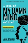 I Would, but MY DAMN MIND Won't Let Me!: A Companion Journal to Help You Activate Your Mind Power and Architect Your Dream Life By Jacqui Letran Cover Image