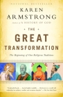 The Great Transformation: The Beginning of Our Religious Traditions By Karen Armstrong Cover Image
