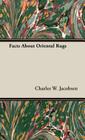 Facts About Oriental Rugs By Charles W. Jacobsen Cover Image