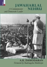 Jawaharlal Nehru: A Communicator and Democratic Leader By A. K. Damodaran Cover Image