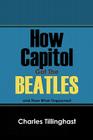 How Capitol Got the Beatles: And Then What Happened Cover Image