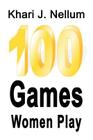 100 Games Women Play By Khari J. Nellum Cover Image