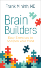 Brain Builders: Easy Exercises to Sharpen Your Mind By Frank MD Minirth Cover Image