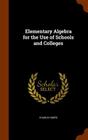 Elementary Algebra for the Use of Schools and Colleges Cover Image