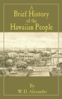 A Brief History of the Hawaiian People By W. D. Alexander Cover Image