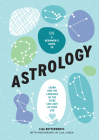 A Beginner's Guide to Astrology: Learn how the language of the stars can light up your life By Lisa Butterworth Cover Image