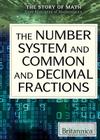 The Number System and Common and Decimal Fractions (Story of Math) Cover Image