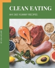 Ah! 365 Yummy Clean Eating Recipes: Unlocking Appetizing Recipes in The Best Yummy Clean Eating Cookbook! Cover Image