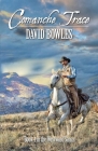 Comanche Trace: Book 4 in the Westward Sagas By David Bowles Cover Image