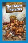The Labors of Heracles (Jr. Graphic Myths: Greek Heroes #1) By Johanna Ehrmann Cover Image