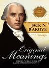 Original Meanings: Politics and Ideas in the Making of the Constitution By Jack N. Rakove, Steven Weber (Read by) Cover Image