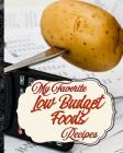 My Favorite Low Budget Recipes: Great Quality Budget Food Recipes I Have Collected By Yum Treats Press Cover Image