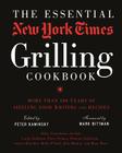 The Essential New York Times Grilling Cookbook: More Than 100 Years of Sizzling Food Writing and Recipes By Peter Kaminsky (Editor), Mark Bittman (Foreword by) Cover Image