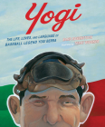 Yogi: The Life, Loves, and Language of Baseball Legend Yogi Berra By Barb Rosenstock, Terry Widener (Illustrator) Cover Image