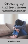 Growing up and teen issues: ...total rescue from depression, anxiety disorders, fears, low self-esteem, dysmorphia, shyness and other growing up i By Rosalie Shaw Cover Image