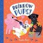 Rainbow Pups! By Sophie Beer Cover Image