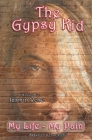 The Gypsy Kid: True Story - Burying Everyone I Loved Before I Was 17 - My Life My Pain By Jasmin Rose Cover Image