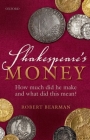 Shakespeare's Money: How Much Did He Make and What Did This Mean? By Robert Bearman Cover Image