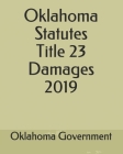 Oklahoma Statutes Title 23 Damages 2019 By Jason Lee (Editor), Oklahoma Government Cover Image